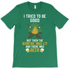 I Tried To Be Good T-Shirt