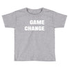 game change Toddler T-shirt