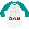 don't mess with dan 3/4 Sleeve Shirt