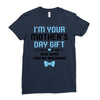 I'm Your Mother's Day Gift Dad Says You're Welcome Baby Boy Ladies Fitted T-Shirt