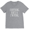 everything hurts and i&rsquo;m dying V-Neck Tee