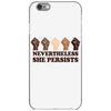 nevertheless she persists people iPhone 6/6s Case