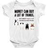 MONEY CAN BUY A LOT OF THINGS, Baby Onesie