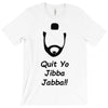 quit yo jibba jabba T-Shirt