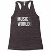 music on world off Racerback Tank