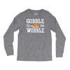 gobble till you wobble Long Sleeve Shirts