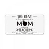 the best kind of mom raises a teacher License Plate