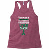 you can't scare or beat me i have been through liver cancer Racerback Tank