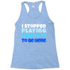 i stopped playing fortnite to be here Racerback Tank