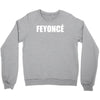feyonce Crewneck Sweatshirt
