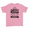 Queens Are Born In February Youth Tee