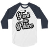 fuck the police 3/4 Sleeve Shirt