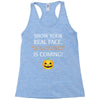 show your real face, halloween is coming Racerback Tank