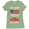 Stand For The Flag We Kneel For The Fallen Ladies Fitted T-Shirt