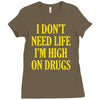 i don't need life i'm high on drugs Ladies Fitted T-Shirt