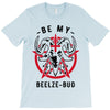 be my beelze bud T-Shirt