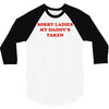 sorry ladies my daddy's taken 3/4 Sleeve Shirt