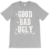 The Bad Ugly Good T-Shirt