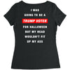 i was going to be a trump voter for halloween but my head wouldn't fit Women's Triblend Scoop T-shirt
