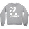 this city need superhero Crewneck Sweatshirt