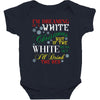 i'm dreaming of a white christms but if the white runs out i'll drink Baby Bodysuit