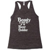 beauty is in the eye of the beer holder t shirt Racerback Tank