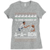 ya done messed up a a ron ugly sweater Ladies Fitted T-Shirt
