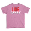 LIKE CRAZY Youth Tee