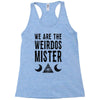 we are the weirdos mister Racerback Tank