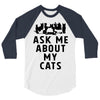 ask me about my cats 3/4 Sleeve Shirt