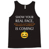 show your real face, halloween is coming Tank Top