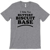 like the buttery biscuit base T-Shirt