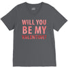 will you be my valentine V-Neck Tee