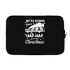 we're gonna have the hap hap happiest christmas Laptop sleeve
