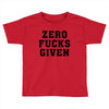 Zero Fucks Given Toddler T-shirt