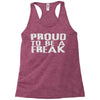 proud to be a freak Racerback Tank