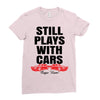 Still Plays With Cars Carpe Viam Ladies Fitted T-Shirt