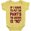 if i have to put pants on Baby Onesie