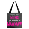 Only The Best Moms Get Promoted To Mawmaw Tote Bags