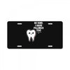 be kind i have fillings too License Plate