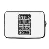 stop blue on black crime Laptop sleeve