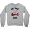 existnece is pain Crewneck Sweatshirt