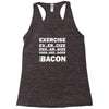 Exercise Or Bacon Racerback Tank