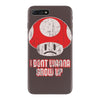 i don't wanna grow up iPhone 7 Plus Case