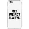 Me Weird Always iPhone 6/6s Case
