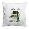 teach me how to love Throw Pillow