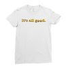 It's All Good Ladies Fitted T-Shirt