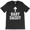 baby daddy funny new T-Shirt