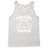 This Girl Loves Her Fiance Tank Top