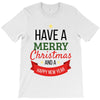 have a merry christmas and a happy new year T-Shirt